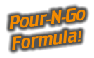 Pour-N-Go Formula!