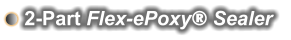 2-Part Flex-ePoxy® Sealer