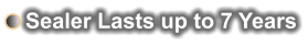 Sealer Lasts up to 7 Years