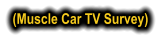 (Muscle Car TV Survey)