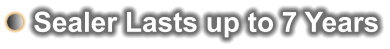 Sealer Lasts up to 7 Years