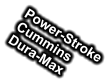 Power-Stroke Cummins Dura-Max