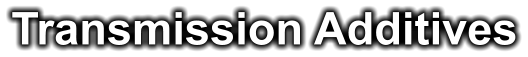 Transmission Additives