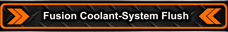 Fusion Coolant-System Flush
