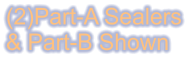 (2)Part-A Sealers & Part-B Shown