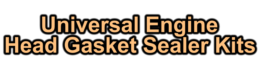 Universal Engine  Head Gasket Sealer Kits