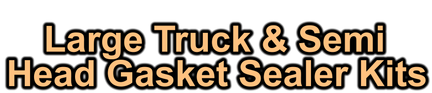 Large Truck & Semi Head Gasket Sealer Kits