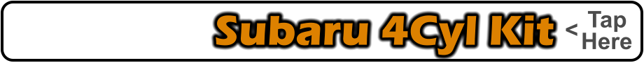 Subaru 4Cyl Kit    Tap    Here <