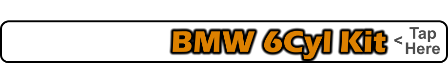 BMW 6Cyl Kit    Tap    Here <