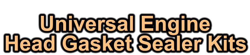 Universal Engine  Head Gasket Sealer Kits