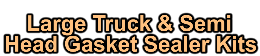 Large Truck & Semi Head Gasket Sealer Kits
