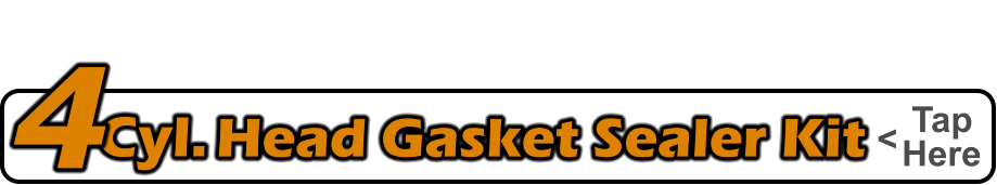 Tap    Here Head Gasket Sealer Kit Cyl. <   4