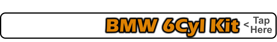 BMW 6Cyl Kit    Tap    Here <