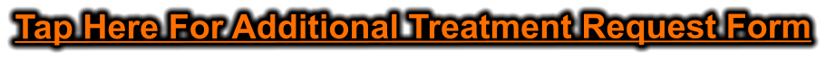 Tap Here For Additional Treatment Request Form