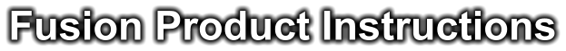 Fusion Product Instructions