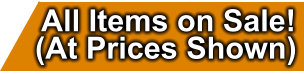 All Items on Sale! (At Prices Shown)
