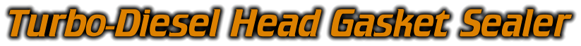 Turbo-Diesel Head Gasket Sealer