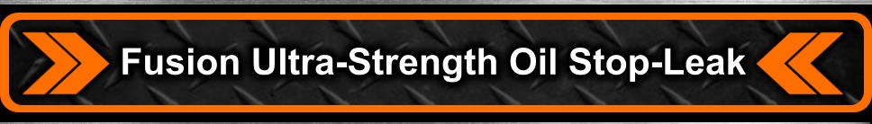 Fusion Ultra-Strength Oil Stop-Leak