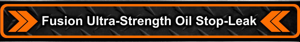 Fusion Ultra-Strength Oil Stop-Leak
