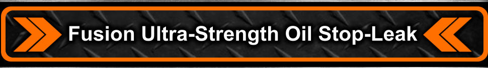 Fusion Ultra-Strength Oil Stop-Leak